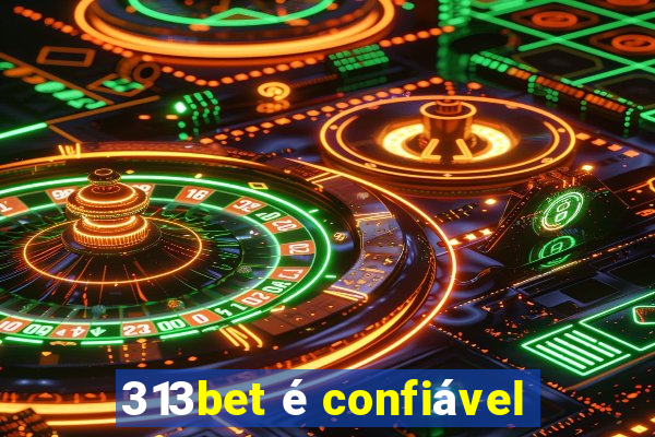 313bet é confiável