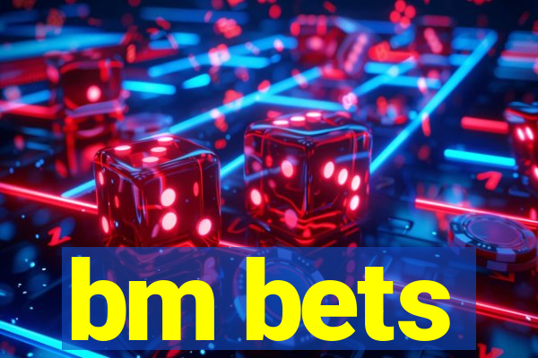 bm bets