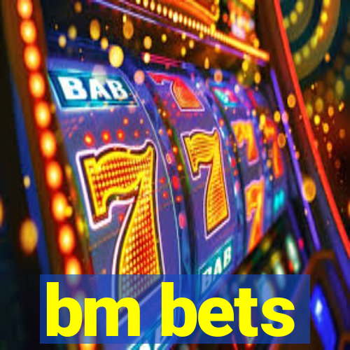 bm bets