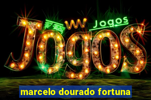 marcelo dourado fortuna