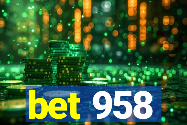 bet 958