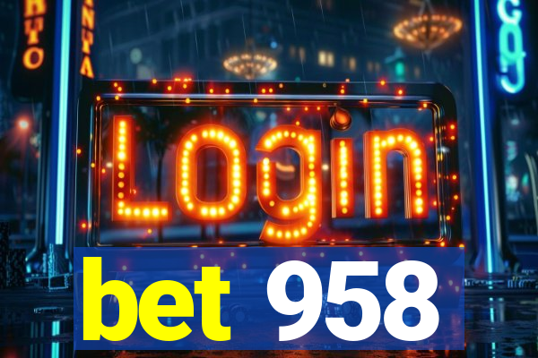 bet 958