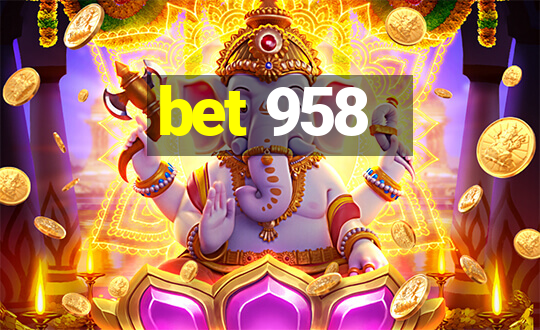 bet 958