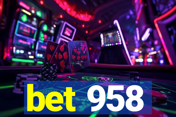 bet 958