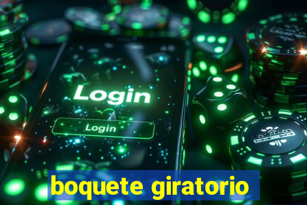 boquete giratorio