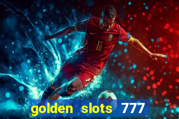 golden slots 777 paga mesmo