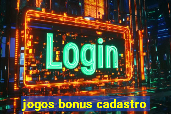 jogos bonus cadastro