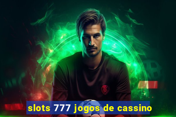 slots 777 jogos de cassino