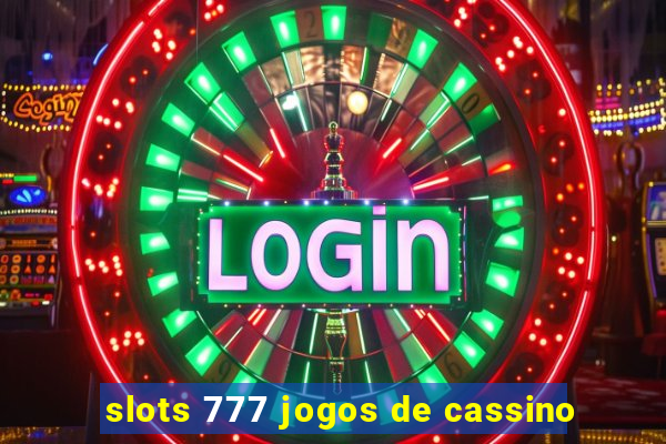 slots 777 jogos de cassino