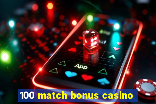 100 match bonus casino