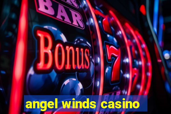 angel winds casino