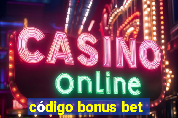 código bonus bet