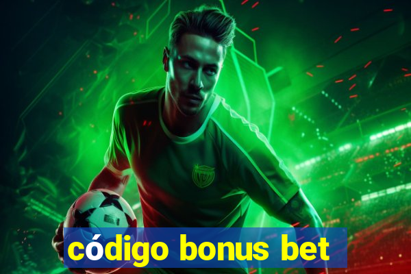 código bonus bet