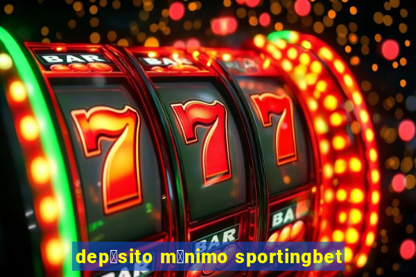 dep贸sito m铆nimo sportingbet