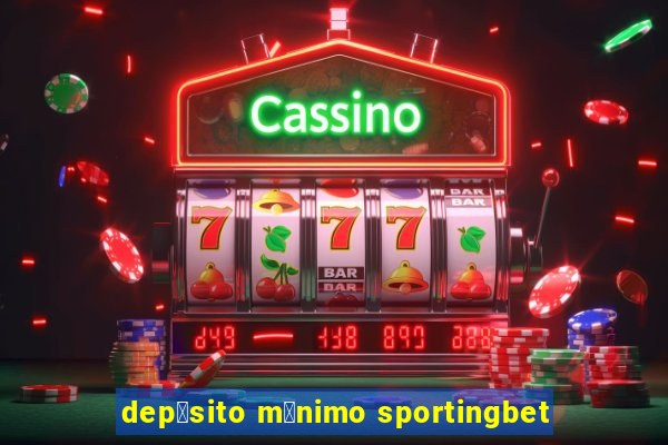 dep贸sito m铆nimo sportingbet