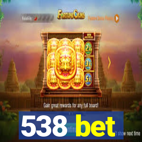 538 bet