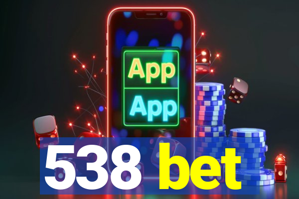 538 bet