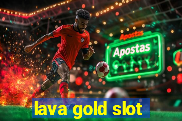 lava gold slot