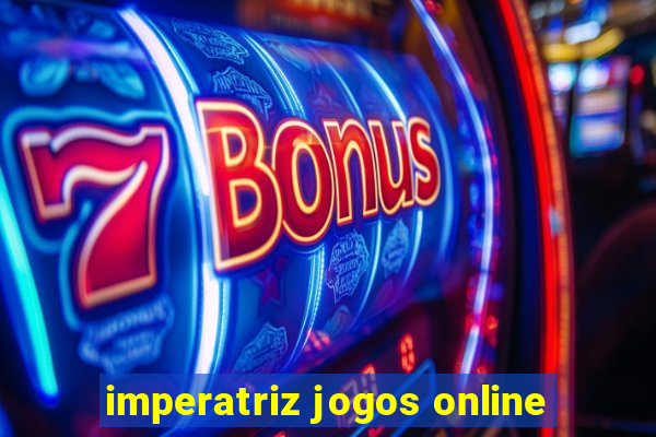 imperatriz jogos online