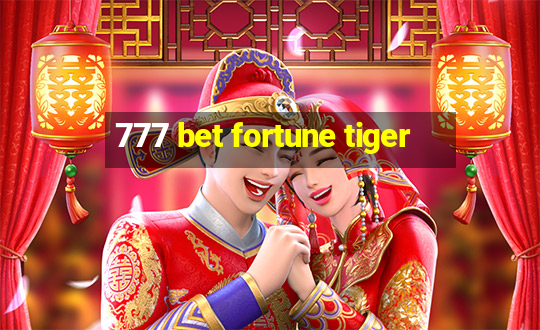 777 bet fortune tiger