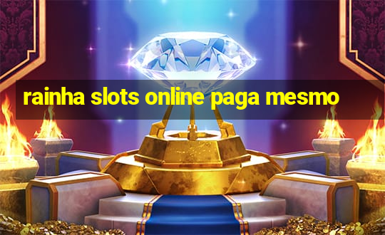 rainha slots online paga mesmo