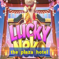 the plaza hotel and casino