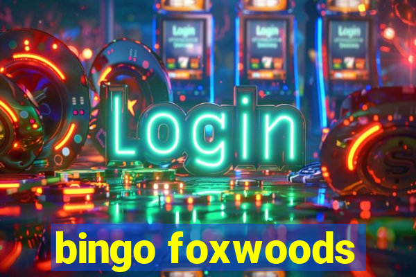 bingo foxwoods