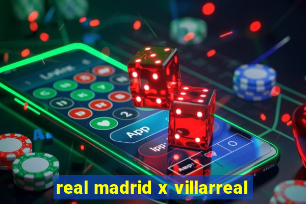 real madrid x villarreal