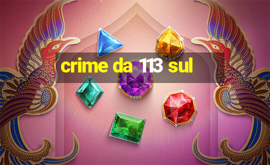 crime da 113 sul