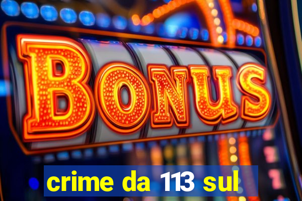 crime da 113 sul