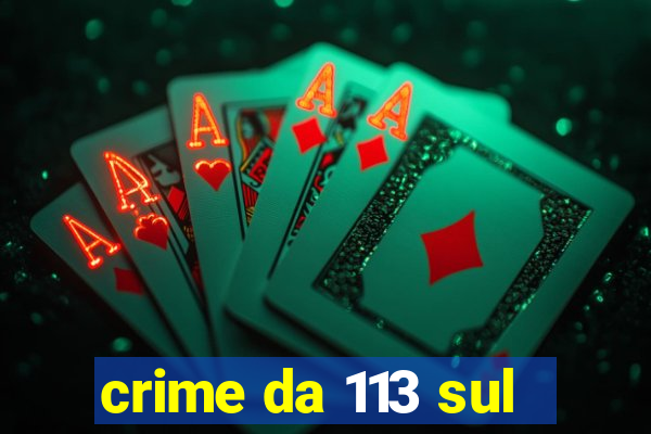 crime da 113 sul