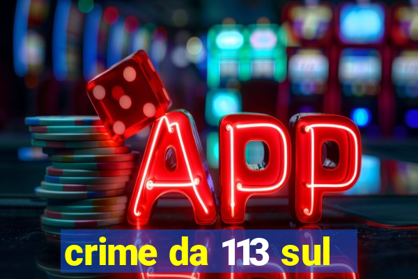 crime da 113 sul