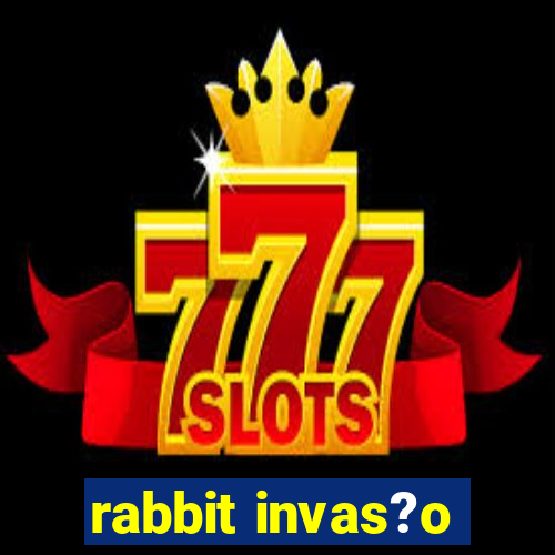 rabbit invas?o