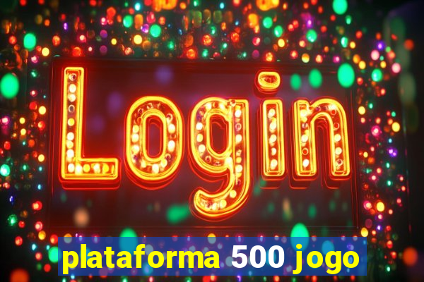 plataforma 500 jogo