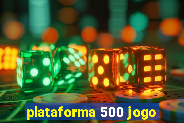 plataforma 500 jogo