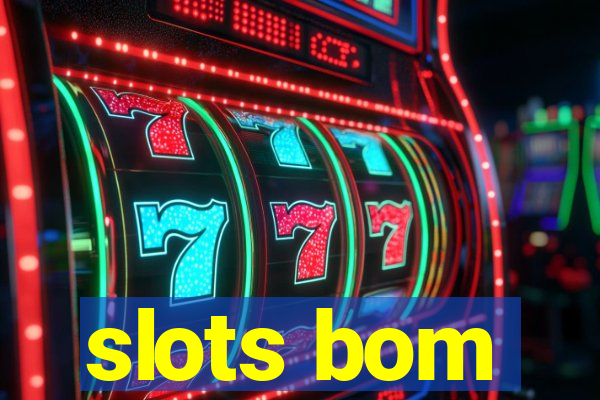 slots bom