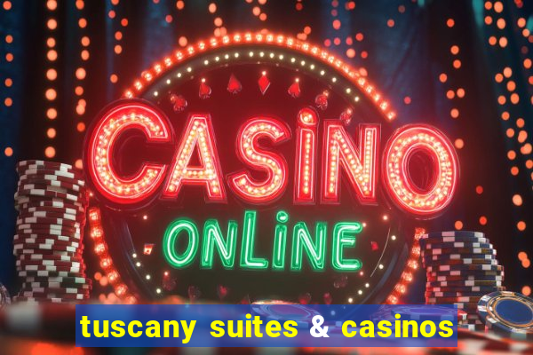 tuscany suites & casinos