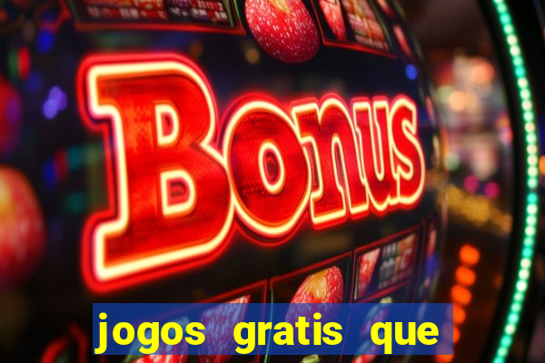 jogos gratis que da dinheiro