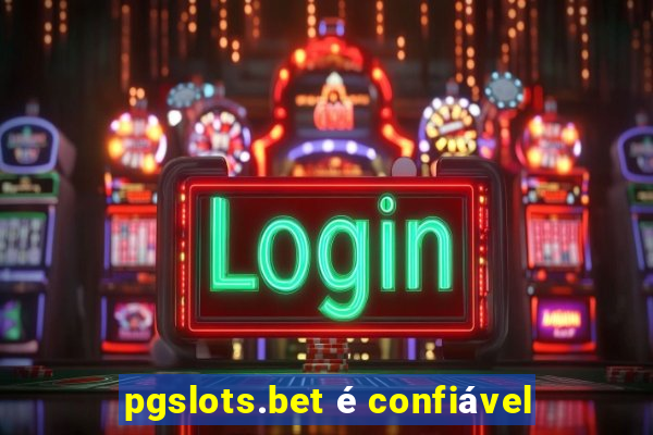 pgslots.bet é confiável