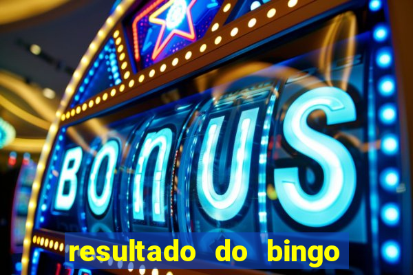 resultado do bingo de hoje