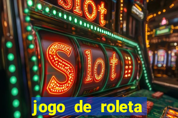 jogo de roleta para ganhar dinheiro