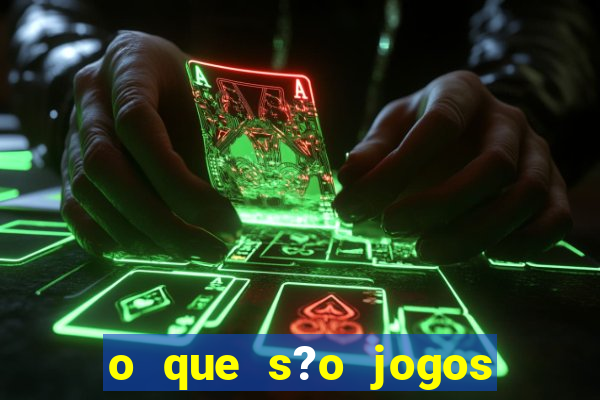 o que s?o jogos de aposta