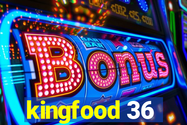 kingfood 36