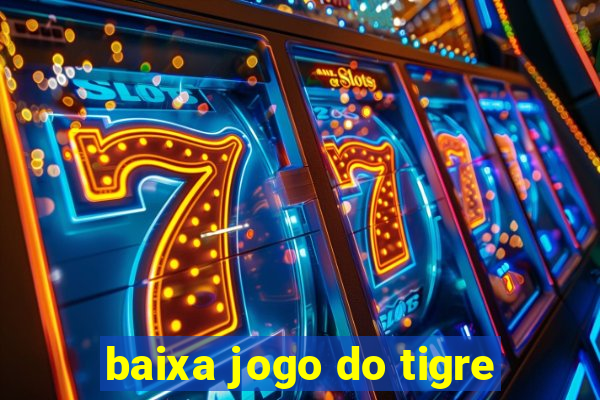 baixa jogo do tigre