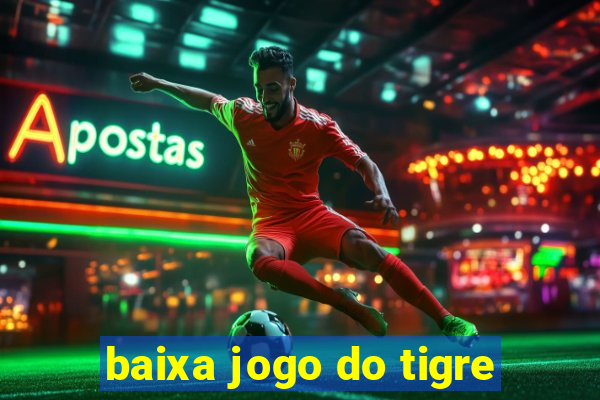 baixa jogo do tigre