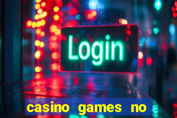 casino games no deposit real money