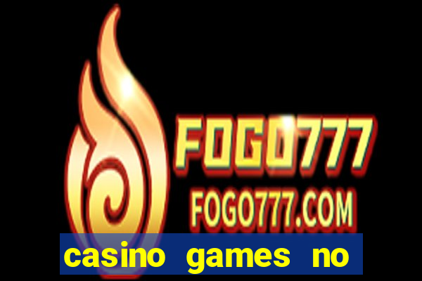 casino games no deposit real money