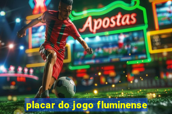 placar do jogo fluminense