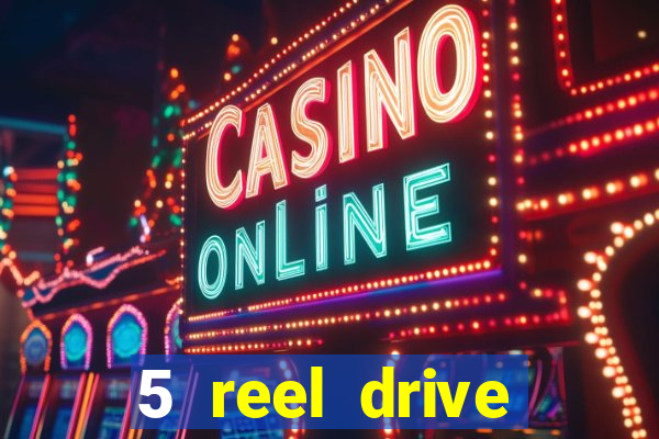 5 reel drive casino slot