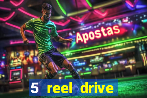 5 reel drive casino slot